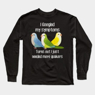 Need Quaker Parrots Long Sleeve T-Shirt